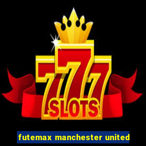 futemax manchester united