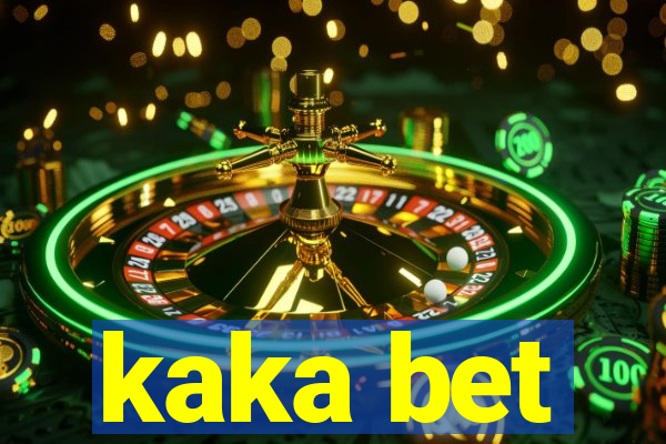 kaka bet