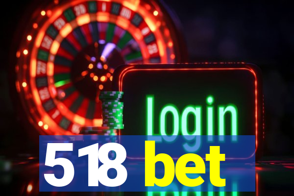 518 bet