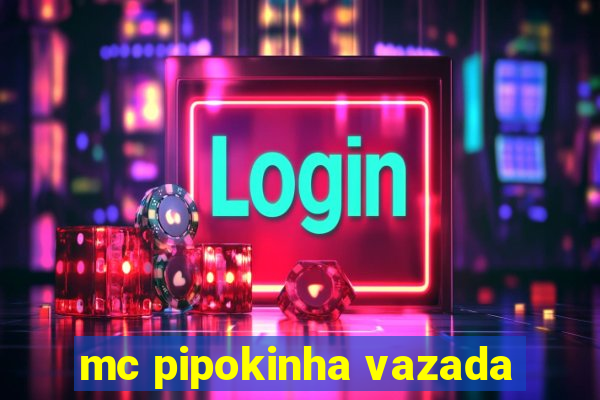mc pipokinha vazada