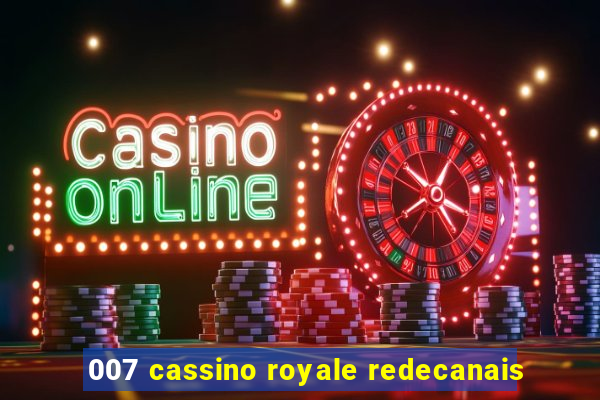 007 cassino royale redecanais