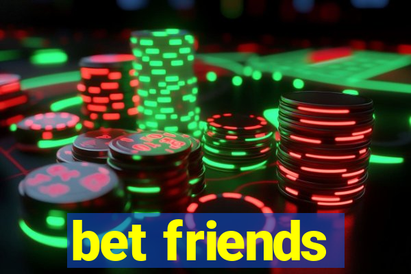 bet friends