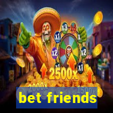 bet friends