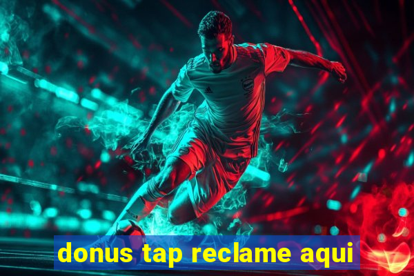 donus tap reclame aqui