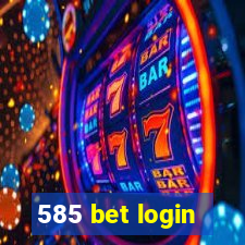 585 bet login