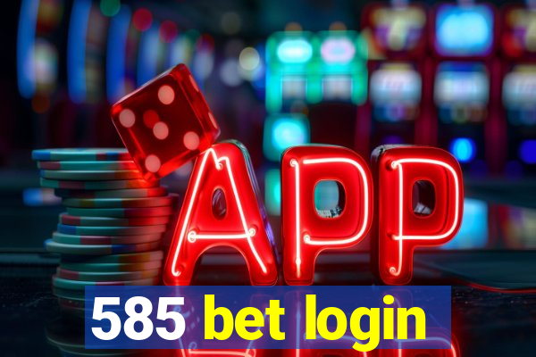 585 bet login