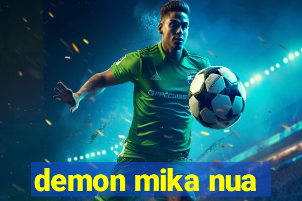 demon mika nua