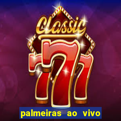 palmeiras ao vivo futebol play hd