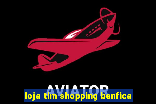 loja tim shopping benfica