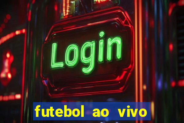 futebol ao vivo assistir no celular futemax