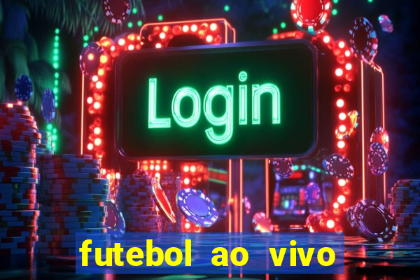 futebol ao vivo assistir no celular futemax