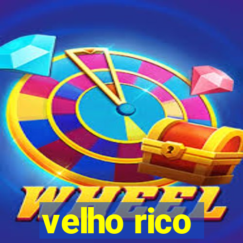 velho rico