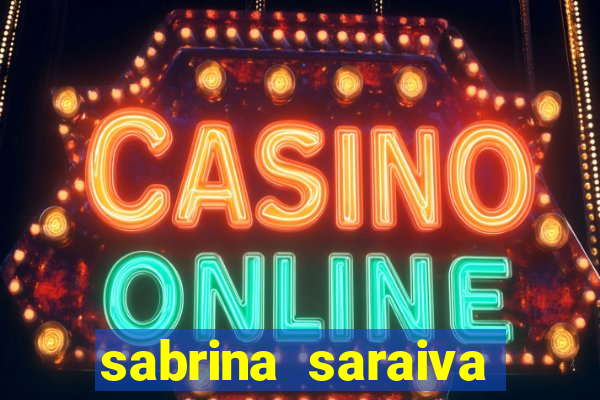 sabrina saraiva buceta flix