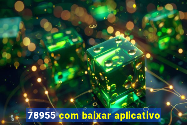 78955 com baixar aplicativo