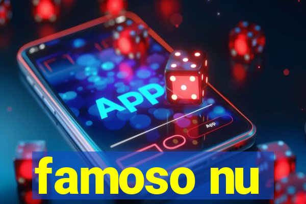 famoso nu