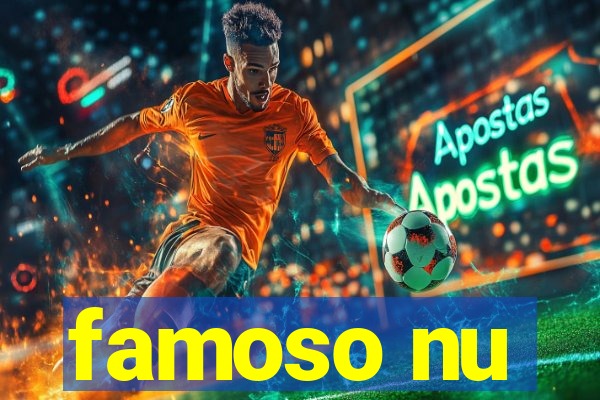 famoso nu