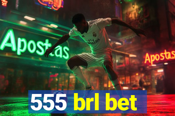 555 brl bet