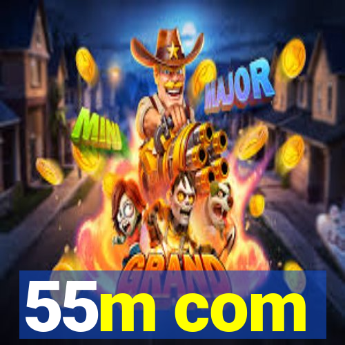 55m com