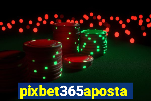 pixbet365aposta