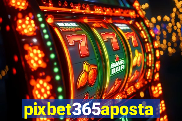 pixbet365aposta