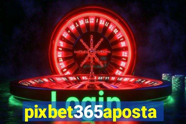 pixbet365aposta