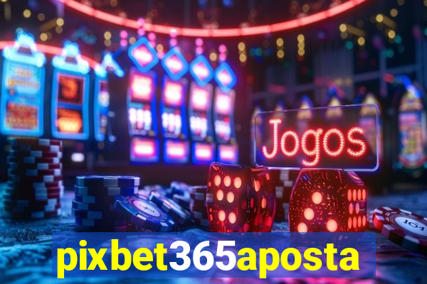 pixbet365aposta