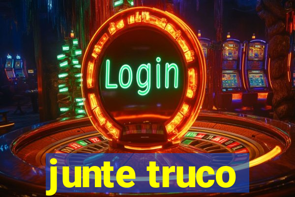 junte truco