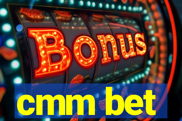 cmm bet