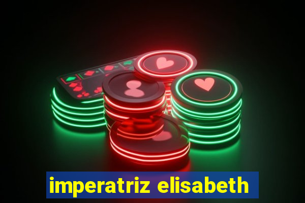 imperatriz elisabeth