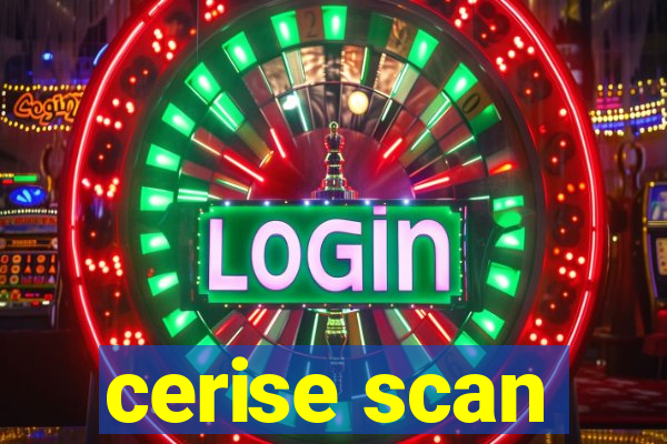 cerise scan