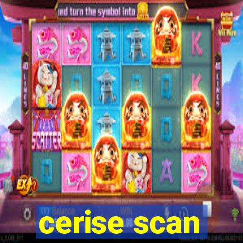 cerise scan