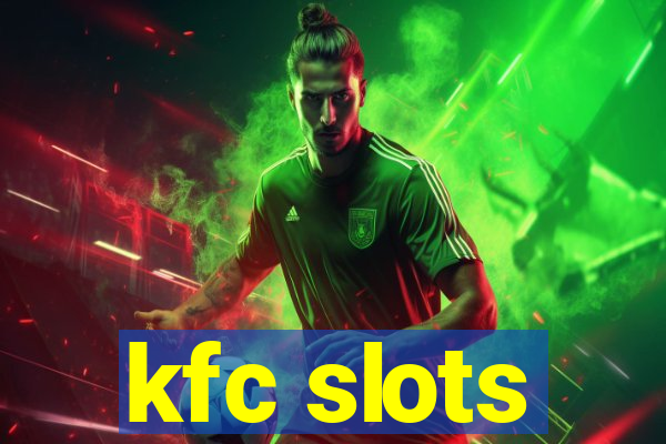 kfc slots