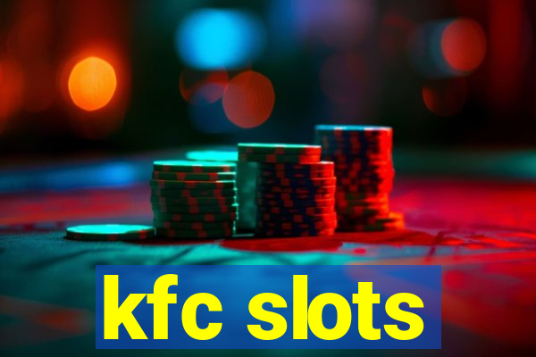 kfc slots