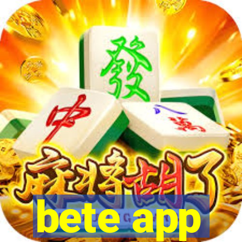 bete app