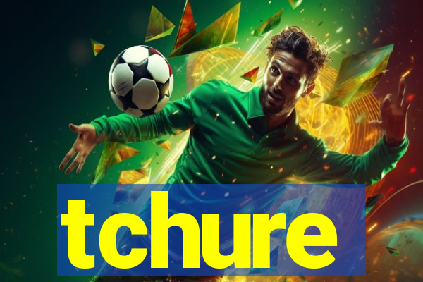 tchure