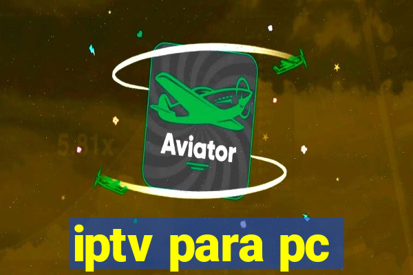 iptv para pc