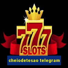 cheiodetesao telegram