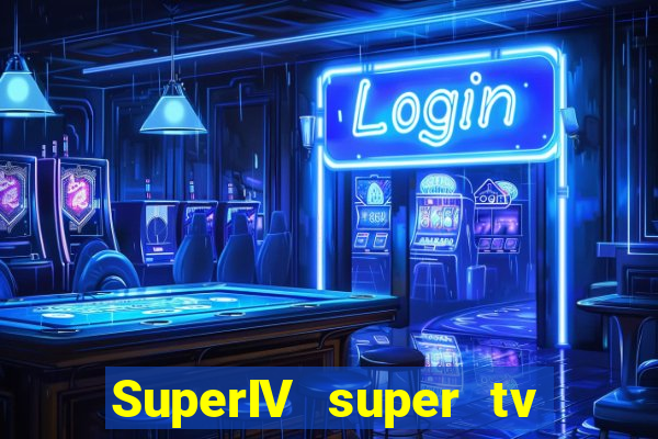 SuperIV super tv ao vivo super tv ao vivo -