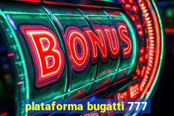 plataforma bugatti 777