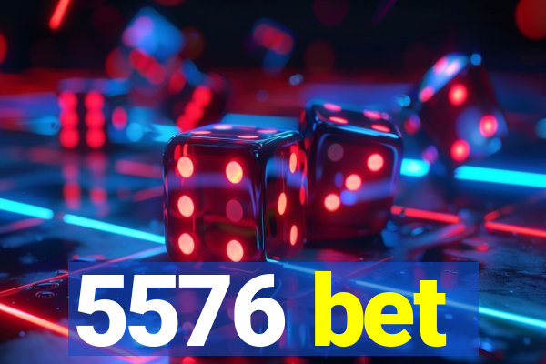 5576 bet