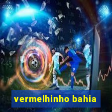 vermelhinho bahia