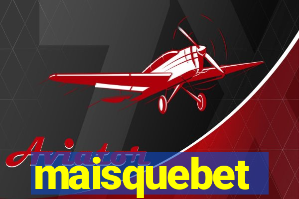 maisquebet