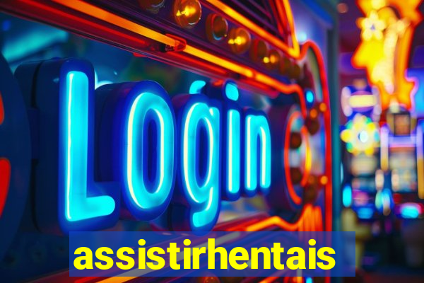 assistirhentais