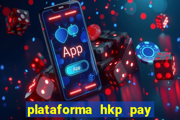 plataforma hkp pay jogos online