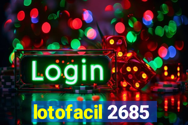 lotofacil 2685