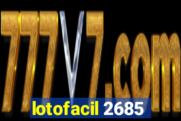 lotofacil 2685