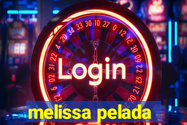 melissa pelada