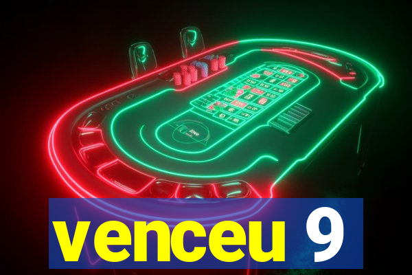 venceu 9