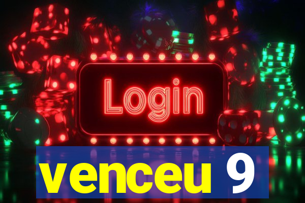 venceu 9