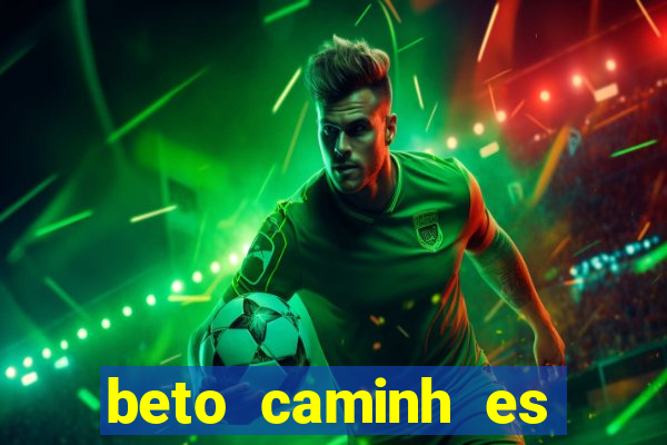 beto caminh es lajeado rs